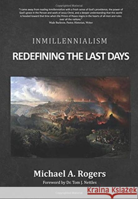 Inmillennialism: Redefining the Last Days Michael A. Rogers 9781951252076 McGahan Publishing House - książka