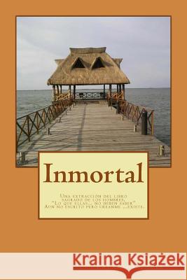 Inmortal: Lo que ellas no deben saber Tapia, Juan Edgar Palacios 9781532950186 Createspace Independent Publishing Platform - książka