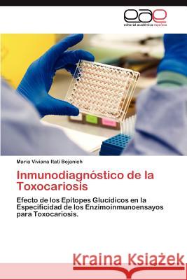 Inmunodiagnóstico de la Toxocariosis Bojanich María Viviana Itatí 9783848450558 Editorial Acad Mica Espa Ola - książka