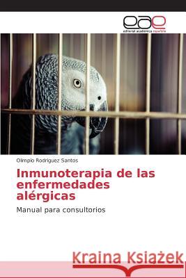 Inmunoterapia de las enfermedades alérgicas Rodriguez Santos Olimpio 9783639782769 Editorial Academica Espanola - książka