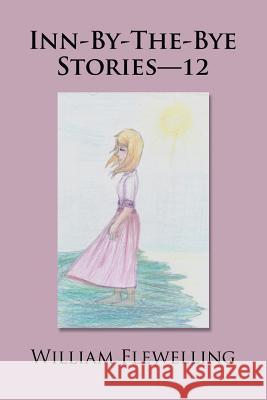 Inn-by-the-Bye Stories-12 William Flewelling 9781546215219 Authorhouse - książka