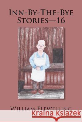 Inn-By-The-Bye Stories - 16 William Flewelling 9781546260301 Authorhouse - książka