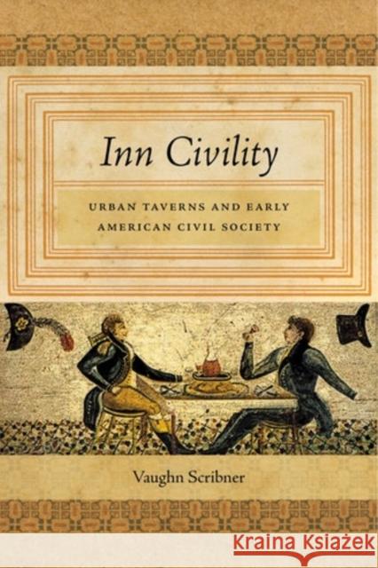 Inn Civility: Urban Taverns and Early American Civil Society Vaughn Scribner 9781479864928 New York University Press - książka