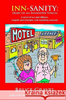 Inn-Sanity: Diary of an Innkeeper Virgin MR Bruce Gravel 9781448600571 Createspace - książka