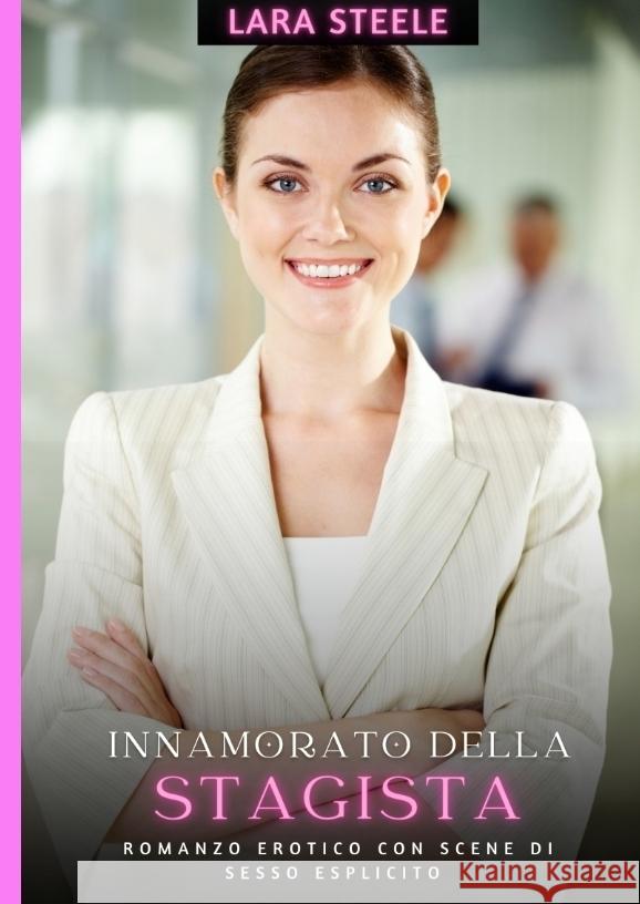 Innamorato della Stagista Steele, Lara 9783384265913 Lara Steele - książka