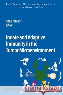 Innate and Adaptive Immunity in the Tumor Microenvironment Eitan Yefenof 9789048177134 Springer - książka