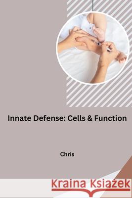 Innate Defense: Cells & Function Chris 9783384217042 Tredition Gmbh - książka