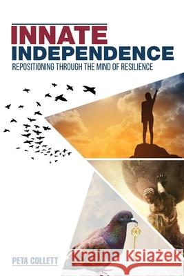 Innate Independence: Repositioning through the Mind of Resilience Peta Collett 9781925908886 Inspiring Publishers - książka