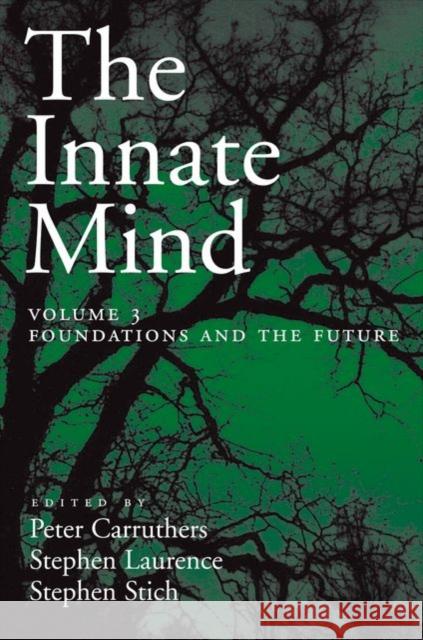 Innate Mind: Volume 3: Foundations and the Future Carruthers, Peter 9780195332827 Oxford University Press, USA - książka