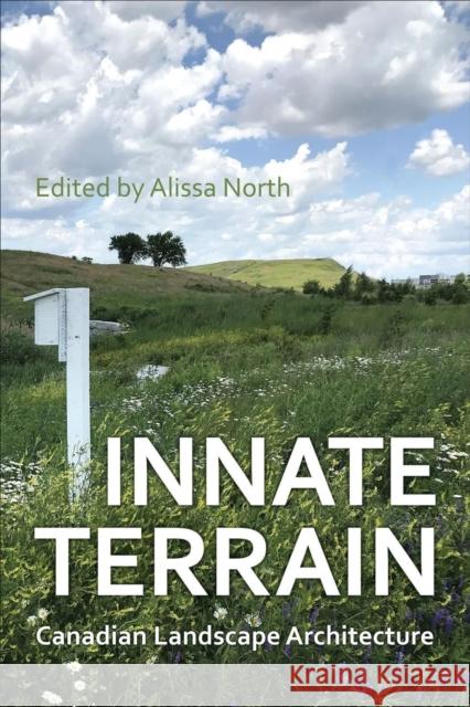 Innate Terrain: Canadian Landscape Architecture Alissa North 9781487527228 University of Toronto Press - książka