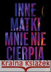 Inne matki mnie nie cierpią Sarah Harman 9788368370331 Czwarta Strona - książka