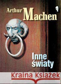 Inne światy Machen Arthur 9788374701013 C&T - książka