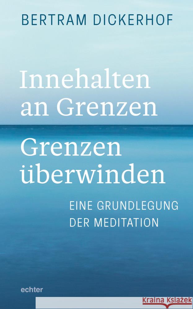 Innehalten an Grenzen - Grenzen überwinden Dickerhof, Bertram 9783429059507 Echter - książka