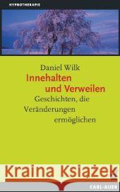 Innehalten und Verweilen : Geschichten, die Veränderungen ermöglichen Wilk, Daniel 9783849700454 Carl-Auer - książka