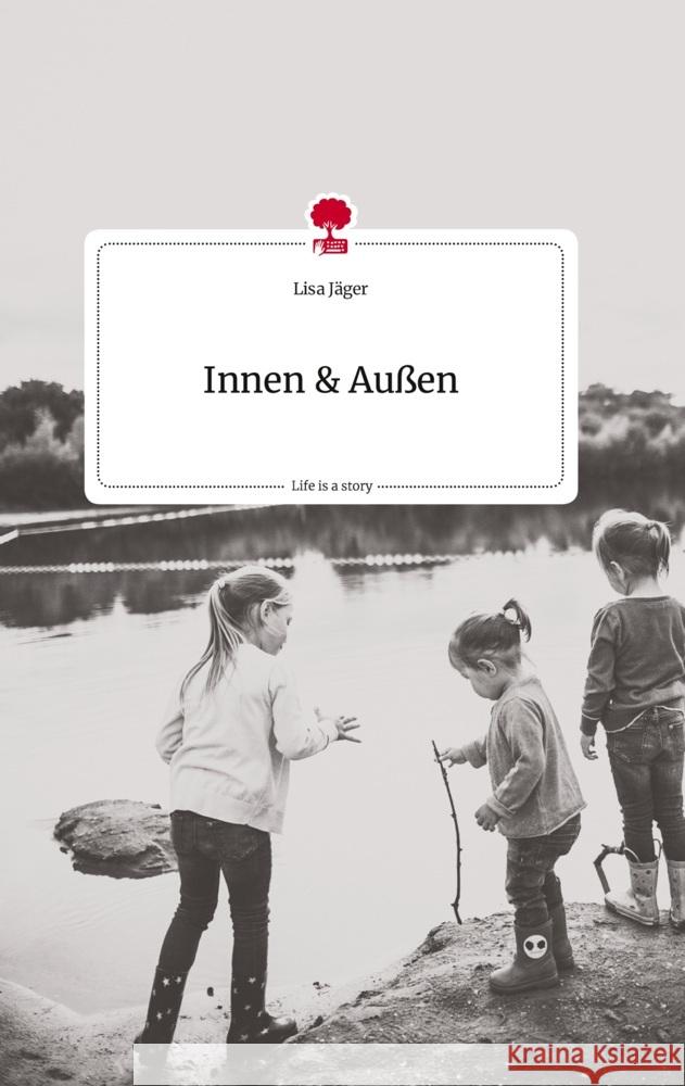 Innen und Außen. Life is a Story - story.one Jäger, Lisa 9783710814747 story.one publishing - książka