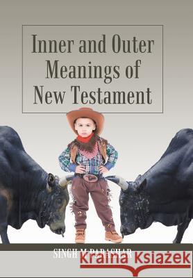 Inner and Outer Meanings of New Testament Singh M Parashar 9781543493214 Xlibris UK - książka