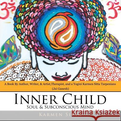 Inner Child: Soul & Subconscious Mind Karmen Sitta 9781504375740 Balboa Press - książka