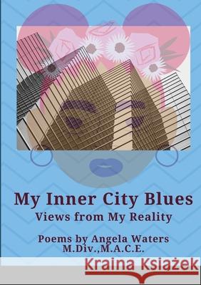 Inner City Blues: Views from My Reality Waters, Angela 9781716545894 Lulu.com - książka