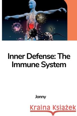 Inner Defense: The Immune System Jonny 9783384224354 Tredition Gmbh - książka