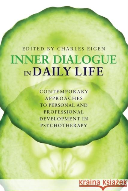 Inner Dialogue in Daily Life: Contemporary Approaches to Personal and Professional Development in Psychotherapy Eigen, Charles 9781849059831 Jessica Kingsley Publishers - książka