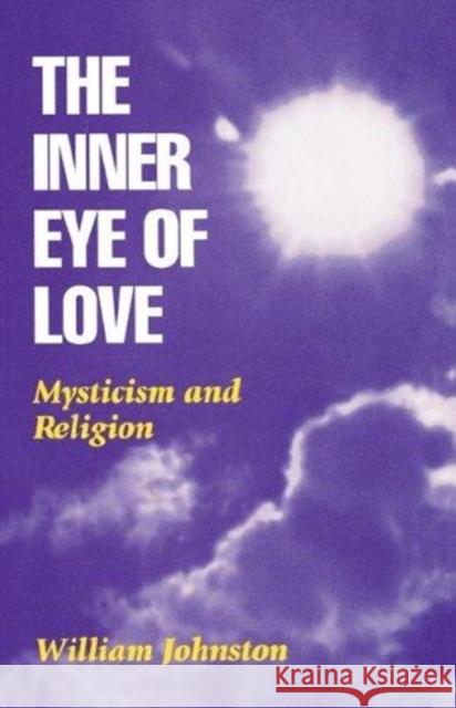 Inner Eye of Love: Mysticism and Religion Johnston, William 9780823217786 Fordham University Press - książka