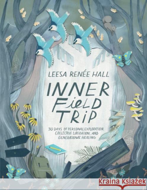 Inner Field Trip: 30 Days of Personal Exploration, Collective Liberation, and Generational Healing Leesa Renee Hall 9781955905299 Row House Publishing - książka