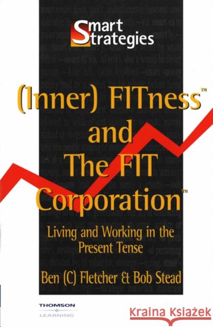 (Inner) Fitness and the Fit Corporation Ben Fletcher Bob Stead 9781861526441 International Thomson Business Press - książka