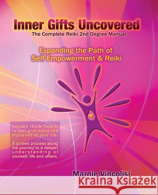 Inner Gifts Uncovered: Expanding the Path of Self Empowerment & Reiki Vincolisi, Marnie 9780982373217 Light Internal - książka