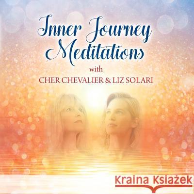 Inner Journey Meditations with Cher Chevalier & Liz Solari Cher Chevalier 9781909187948 Asherah Books - książka