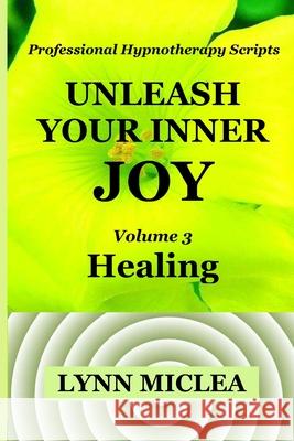Inner Joy Volume 3: Healing Lynn Miclea 9781986798563 Createspace Independent Publishing Platform - książka