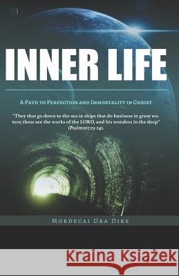 Inner Life: A path to sinlessness and immortality In christ Dike, Mordecai Uka 9781091582958 Independently Published - książka