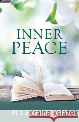 Inner Peace Dr J Grace Eves Dnp, RN 9781512797732 WestBow Press - książka