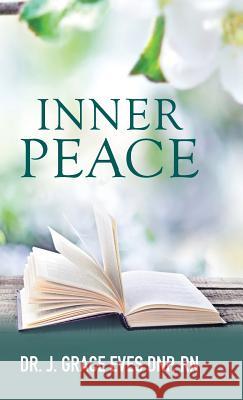 Inner Peace Dr J Grace Eves Dnp, RN 9781512797749 Westbow Press - książka