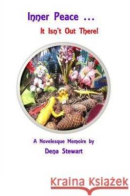 Inner Peace ... It Isn't Out There Dena Stewart 9781502858375 Createspace - książka