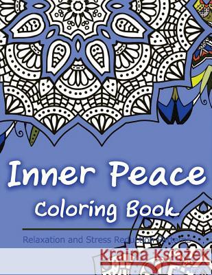 Inner Peace Coloring Book: Coloring Books for Adults Relaxation: Relaxation & Stress Reduction Patterns Coloring Books Fo V. Art 9781517231958 Createspace - książka