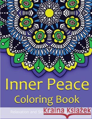 Inner Peace Coloring Book: Coloring Books for Adults Relaxation: Relaxation & Stress Reduction Patterns Coloring Books Fo V. Art 9781517231972 Createspace - książka