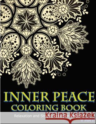 Inner Peace Coloring Book: Coloring Books for Adults Relaxation: Relaxation & Stress Reduction Patterns Coloring Books Fo V. Art 9781517284121 Createspace - książka