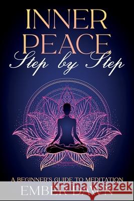 Inner Peace, Step by Step: A Beginner's Guide to Meditation Ember Dawn 9781456650858 Ebookit.com - książka