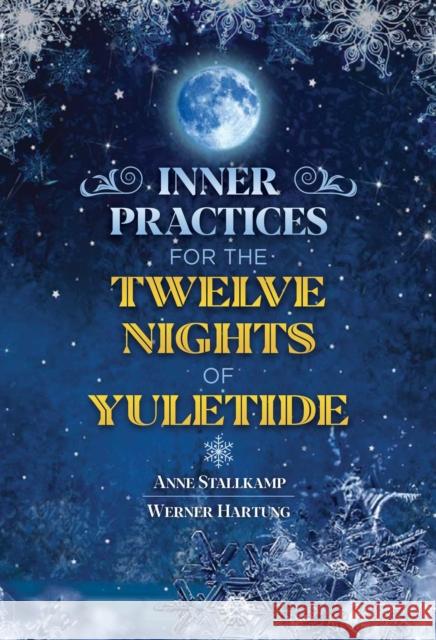 Inner Practices for the Twelve Nights of Yuletide Anne Stallkamp Werner Hartung 9781644113240 Earthdancer Books - książka