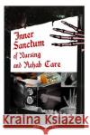 Inner Sanctum Of Nursing And Rehab Care! Greenstreet, Dean 9781512114058 Createspace