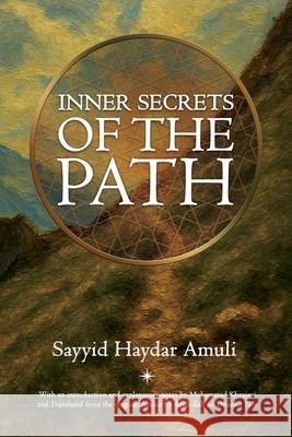 Inner Secrets of the Path Sayyid Haydar Amuli Muhammad Khvajavi Assadullah Ad-Dhaaki 9781776490196 Zahra Publications - książka