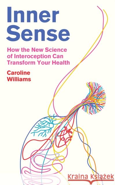 Inner Sense: How the New Science of Interoception Can Transform Your Health Caroline Williams 9781805222002 Profile Books Ltd - książka