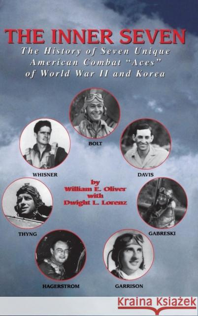 Inner Seven: The History of Seven Unique American Combat Aces of WWII & Korea Oliver, William E. 9781681621272 Turner - książka