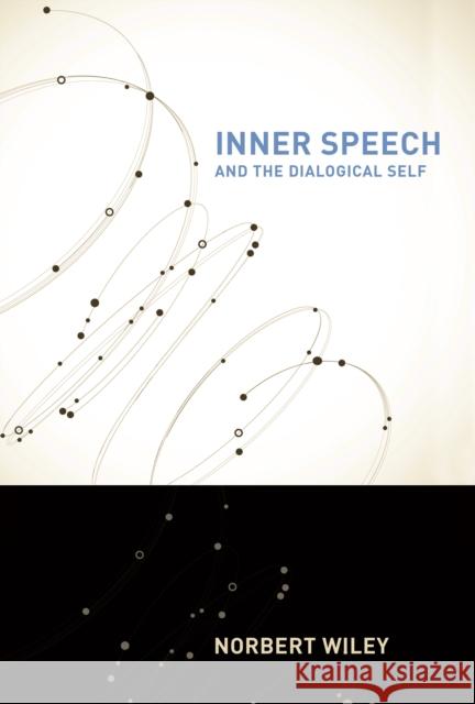 Inner Speech and the Dialogical Self Norbert Wiley 9781439913284 Temple University Press - książka