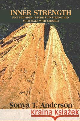 Inner Strength Five Individual Studies to Strengthen Your Walk With Yahshua Anderson, Sonya T. 9781411635630 Lulu.com - książka