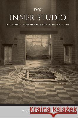 Inner Studio: A Designer’s Guide to the Resources of the Psyche, Second Edition Andrew Levitt 9781988366401 Riverside Architectural Press - książka