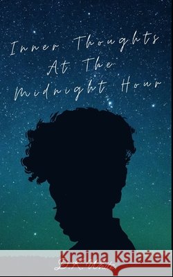 Inner Thoughts At The Midnight Hour D K White 9798737035570 Independently Published - książka