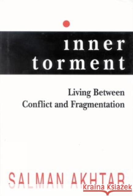 Inner Torment: Living Between Conflict and Fragmentation Akhtar, Salman 9780765701596 Jason Aronson - książka