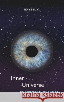 Inner Universe: Transpersonal psychology, consciousness and the journey into the depths of the being V, Raybel 9798282825305 Independently Published - książka