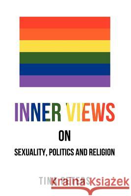 Inner Views on Sexuality, Politics and Religion Tina Peters 9781619969797 Xulon Press - książka